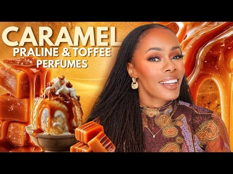 Top CARAMEL, PRALINE & TOFFEE Fragrances For Fall & Winter