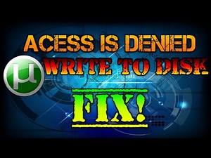 Utorrent Write To Disk Problem How To Fix [Torrent Error Acess is Denied]