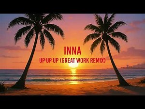 INNA - Up Up Up (Great Work Mix)