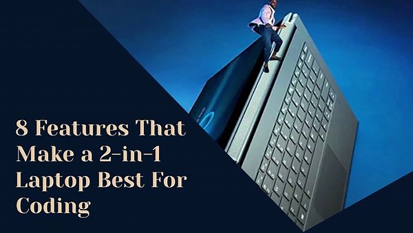 8 Features That Make a 2 in 1 Laptop Best For Coding