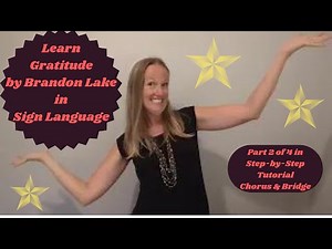 Learn Gratitude in Sign Language (Part 2 of 4 in Step by Step tutorial - Chorus & Bridge - ASL Signs