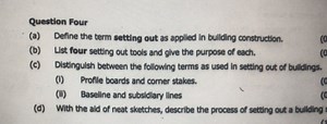Question Four:(a) Define the term 'setting out' as applied in... | Filo