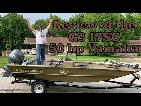 Review and thoughts of my 2020 G3 17SC Gator Tough Boat - 50 hp Yamaha Boat -Motor- Trailer package