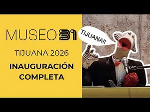 31 Minutos - 31 MUSEUM - FULL Inauguration - Tijuana Cultural Center - 2026