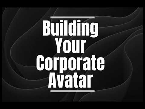 How to Build Your Corporate Avatar