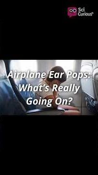 Why Do Your Ears Pop on Airplanes?