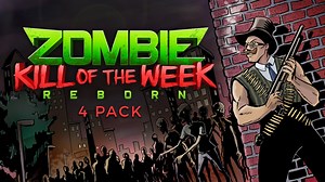 Zombie Kill of the Week - Reborn 4-Pack | PC Mac Steam Game | Fanatical