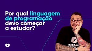 Por qual linguagem de programação devo começar a estudar?