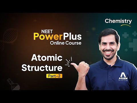 NEET PowerPlus Online Course — Chemistry | Atomic Structure - Part 2 | ALLEN Online