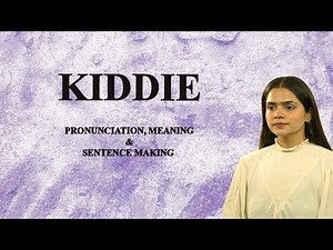 KIDDIE - Meaning_&_Pronunciation_Word_World_Audio_Video_Dictionary