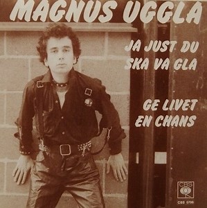 Magnus Uggla - Ja Just Du Ska Va Gla / Ge Livet En Chans
