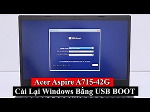 Acer Aspire A715-42G - Hướng Dẫn Cài Lại Windows Bằng USB BOOT
