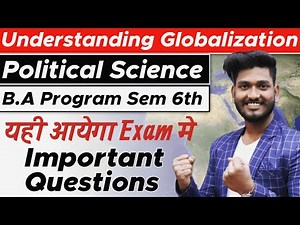 Understanding Globalization : Political Science | B.A Program Sem 6th | Important Ques. with Answer