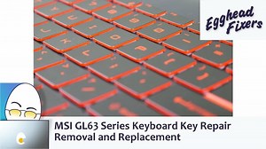 MSI GL63 Series Computer Keyboard Key Repair - Removal and Replacement