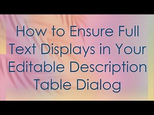 How to Ensure Full Text Displays in Your Editable Description Table Dialog