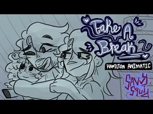 Take A Break | Hamilton Animatic |
