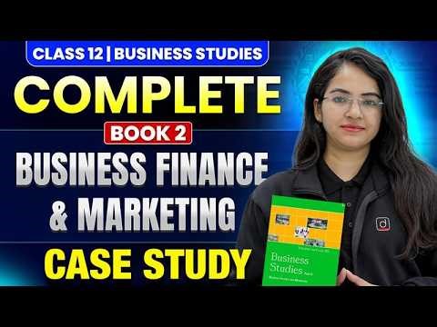 Class 12 Business Studies | Complete Book 2 🔥| Business Finance & Marketing | Case Study | CBSE 2026