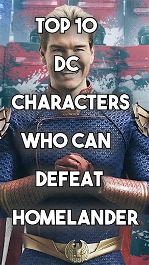 Top 10 DC Characters who can defeat Homelander| Iconic Pro