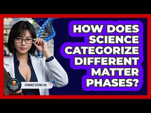 How Does Science Categorize Different Matter Phases?