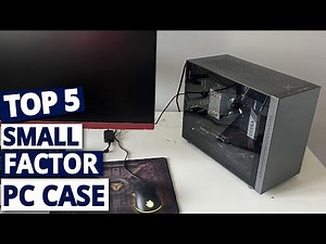 Best Small Form Factor PC Cases: A Buyer's Guide
