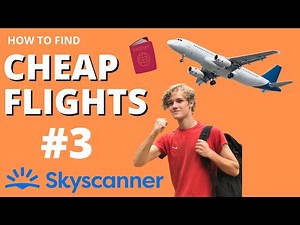 How to find cheap flights Tutorial Series – How search broader on Skyscanner #3