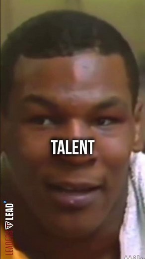 Mike Tyson does not believe in talent..