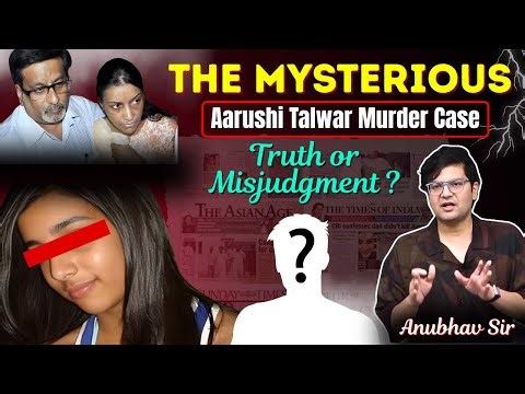 Aarushi Talwar Murder Case: Truth or Misjudgment? An In-Depth Legal Analysis by Anubhav Sir
