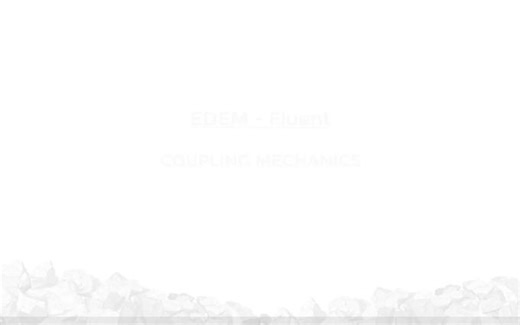 EDEM-FLUENT Coupling Lesson3-Coupling mechanics