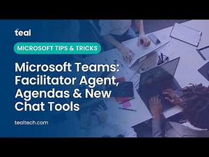 Microsoft Teams: Facilitator Agent, Agendas & New Chat Tools