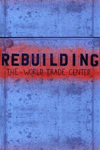 Rebuilding the World Trade Center - Movie