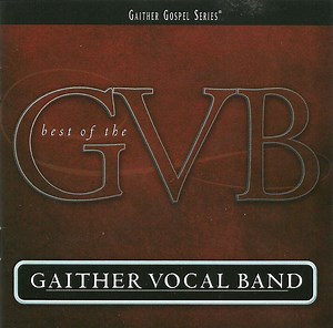 The Gaither Vocal Band - Best of the GVB