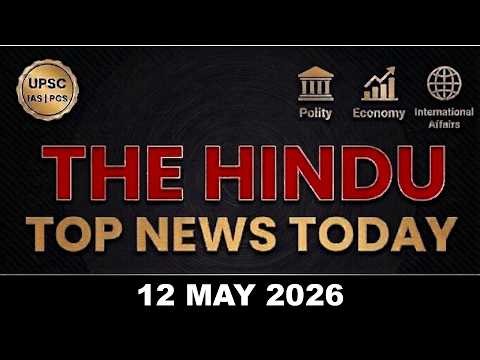 The Hindu Today Analysis | 12 May 2026 | UPSC Radio