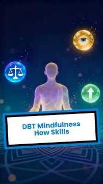 DBT Mindfulness How Skills