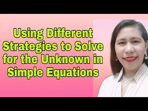 Using Different Strategies to Solve for the Unknown in Simple Equations