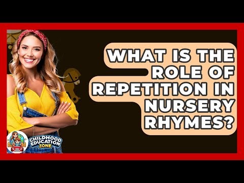 What Is The Role Of Repetition In Nursery Rhymes? - Childhood Education Zone