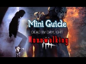Mini Guide – Moonwalking with Gameplay – Dead by Daylight