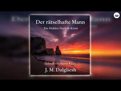 Der rätselhafte Mann von J M Dalgliesh | Hörbuch Krimis Thriller