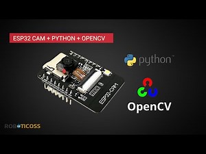 Cámara Ip Esp32-CAM Arduino, OpenCv y Python para proyectos de Visión Artificial.