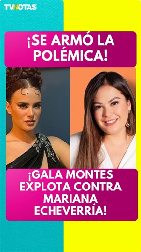 Gala Montes EXPLODES! She calls out how Mariana Echeverría is now "well-liked" for losing weight