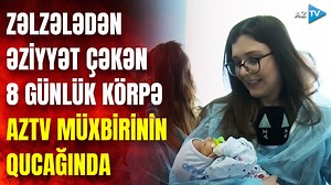 392K views · 10K reactions | Zəlzələ baş verəndə o, cəmi 4 gün idi ki, dünyaya gəlmişdi... - 8 günlük körpə AzTV müxbirinin qucağında | AZTV | Facebook