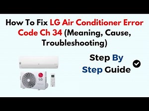 How To Fix LG Air Conditioner Error Code Ch 34 (Meaning, Cause, Troubleshooting)