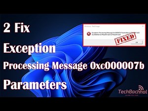 Exception Processing Message 0xc000007b Parameters In Windows - 2 Fix How To