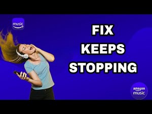 How To Fix And Solve Amazon Music Keeps Stopping | Final Solution