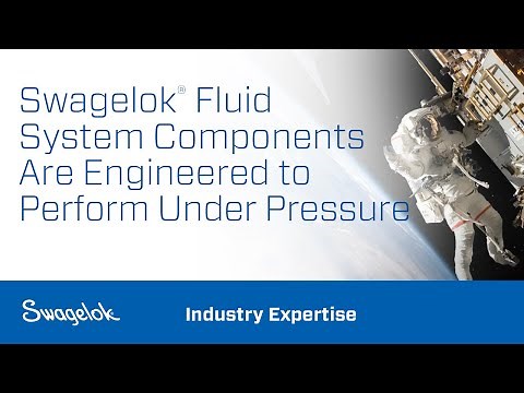 Swagelok® Fluid System Components Are Engineered to Perform Under Pressure