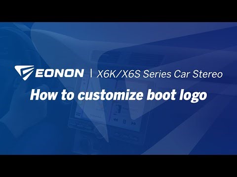 How to customize boot logo | Eonon X6K/X6S Series Car Stereo