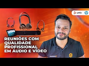 Transforme suas reuniões com HP Poly: Qualidade Profissional em Áudio e Vídeo!