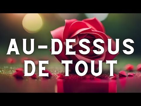 Au-dessus de tout ✝️🧎‍♂️ | Avec les paroles