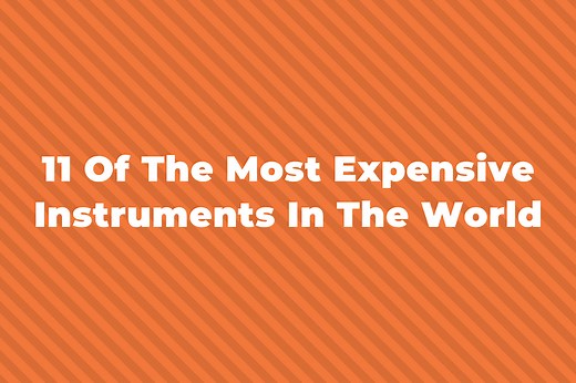 13 Of The Most Expensive Musical Instruments Of All Time