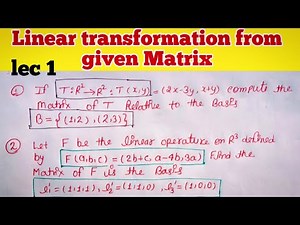 linear transformation from given Matrix| find the matrix from basis | linear algebra | Part 1 |