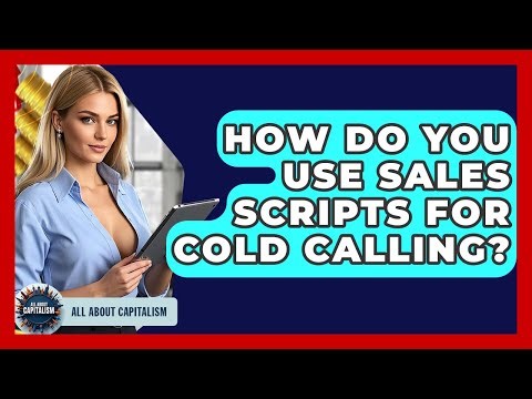 How Do You Use Sales Scripts For Cold Calling? - All About Capitalism